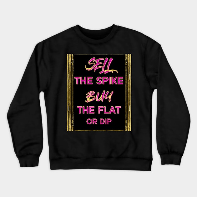 SELL the Spike, BUY the flat or dip (crypto investing) Crewneck Sweatshirt by PersianFMts